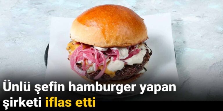 unlu-sefin-hamburger-yapan-sirketi-iflas-etti-8Tu8HnHi.jpg